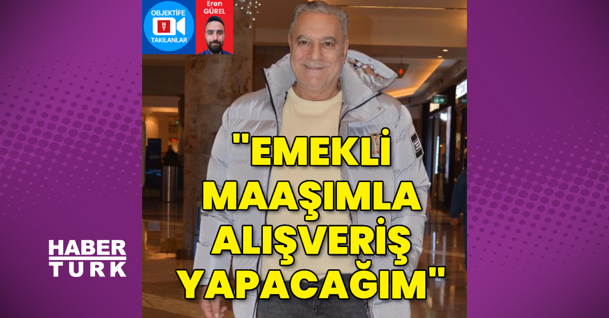 Mehmet Ali Erbil: Emekli maaşımla alışveriş yapacağım